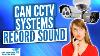 Can Cctv Systems Record Sound